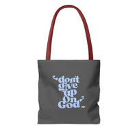 Don't Give Up On God Tote Bag, Grey