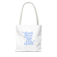 Don't Give Up On God Tote Bag, White