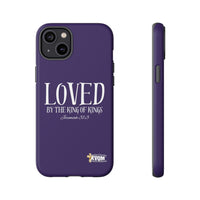 LOVED By The King of Kings Tough Phone Cases