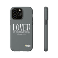 LOVED By The King of Kings Tough Phone Cases