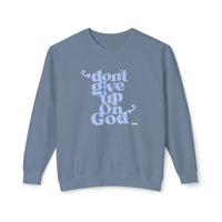 Don't Give Up On God Women's Sweatshirt