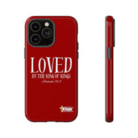 LOVED By The King of Kings Tough Phone Cases