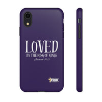 LOVED By The King of Kings Tough Phone Cases