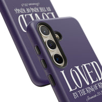 LOVED By The King of Kings Tough Phone Cases