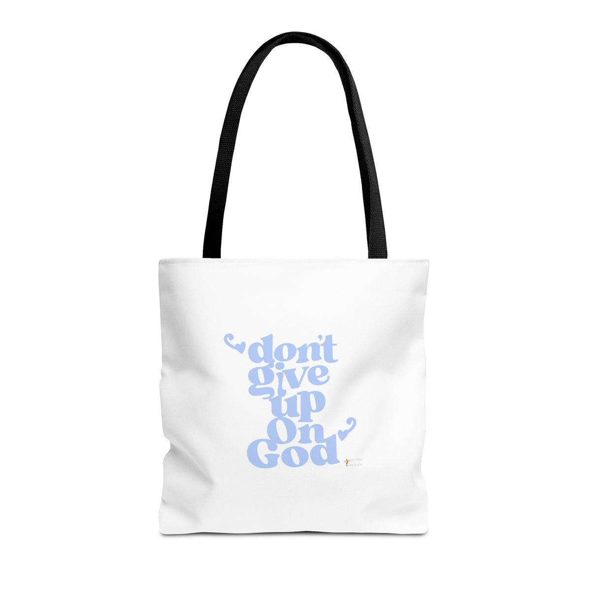 Don't Give Up On God Tote Bag, White