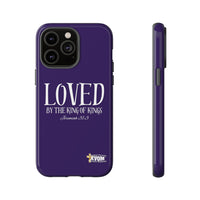 LOVED By The King of Kings Tough Phone Cases