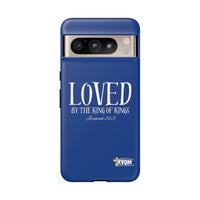 LOVED By The King of Kings Tough Phone Cases