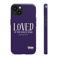 LOVED By The King of Kings Tough Phone Cases