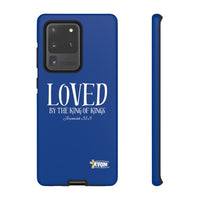 LOVED By The King of Kings Tough Phone Cases