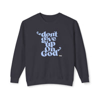 Don't Give Up On God Women's Sweatshirt