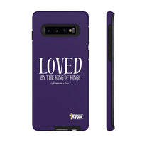 LOVED By The King of Kings Tough Phone Cases