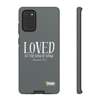 LOVED By The King of Kings Tough Phone Cases