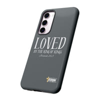 LOVED By The King of Kings Tough Phone Cases