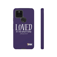 LOVED By The King of Kings Tough Phone Cases