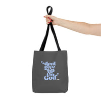 Don't Give Up On God Tote Bag, Grey