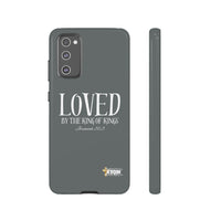 LOVED By The King of Kings Tough Phone Cases