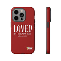 LOVED By The King of Kings Tough Phone Cases