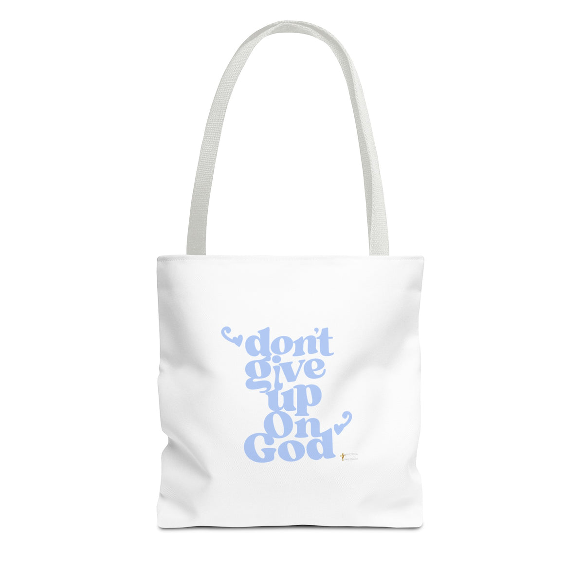 Don't Give Up On God Tote Bag, White