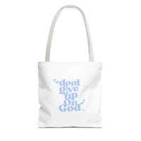 Don't Give Up On God Tote Bag, White