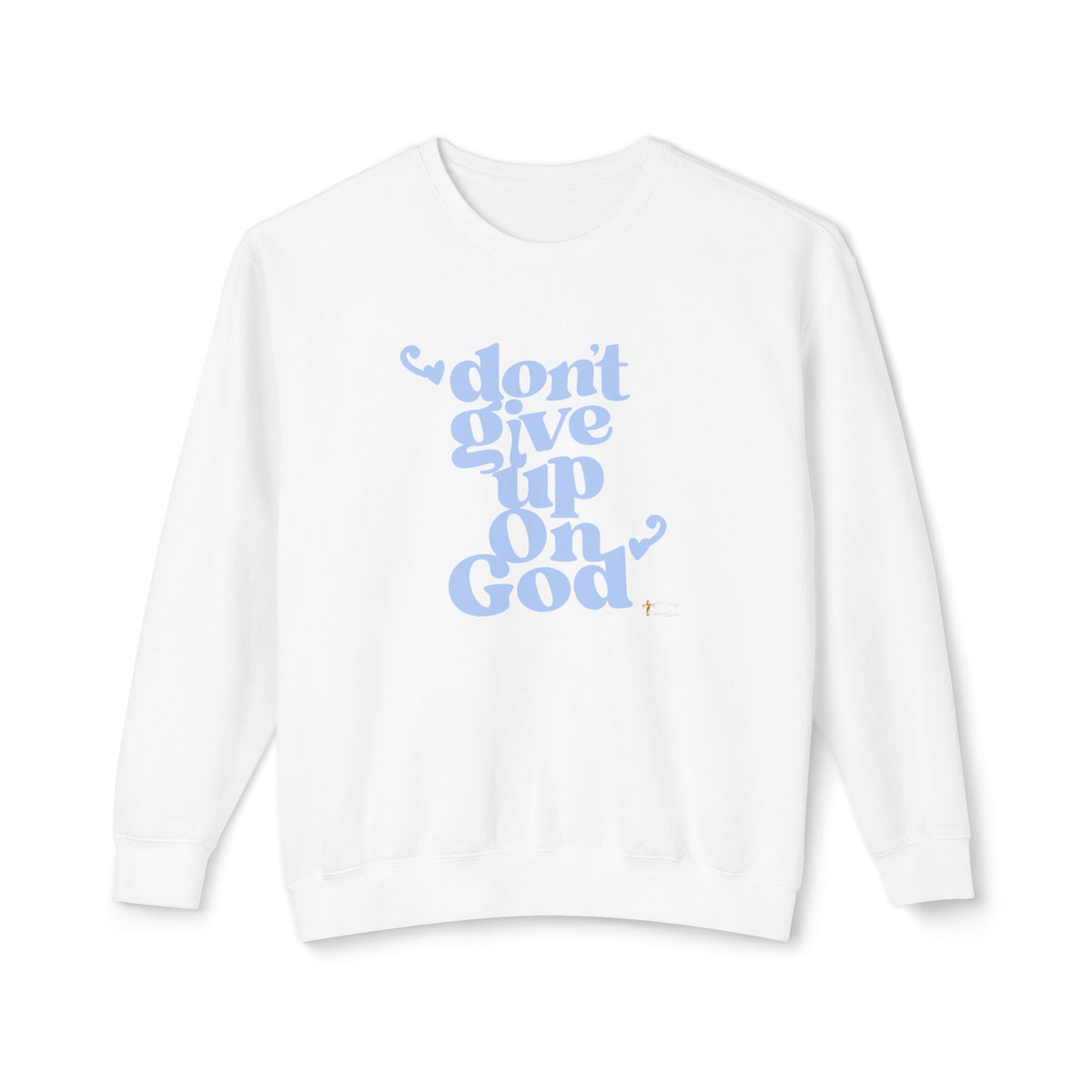 Don't Give Up On God Women's Sweatshirt