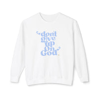 Don't Give Up On God Women's Sweatshirt