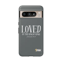 LOVED By The King of Kings Tough Phone Cases