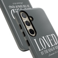 LOVED By The King of Kings Tough Phone Cases