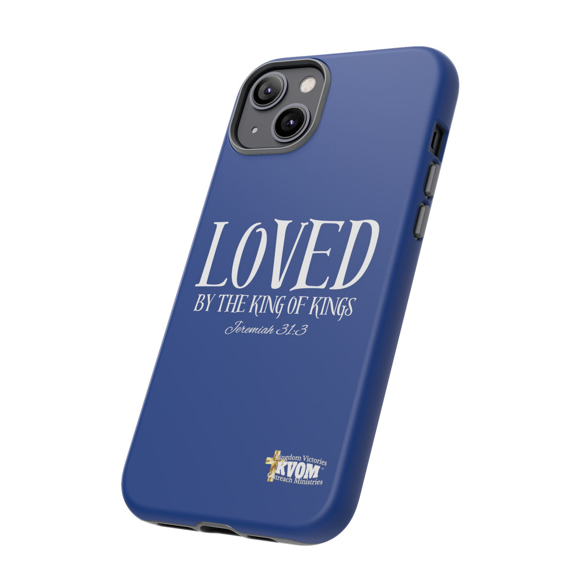 LOVED By The King of Kings Tough Phone Cases