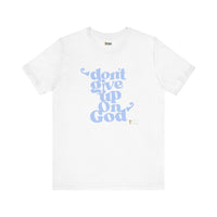 Don't Give Up On God Women's Short Sleeve Shirt, White