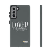 LOVED By The King of Kings Tough Phone Cases