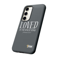 LOVED By The King of Kings Tough Phone Cases