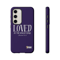 LOVED By The King of Kings Tough Phone Cases