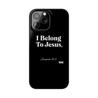 I Belong To Jesus Slim Phone Cases