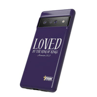 LOVED By The King of Kings Tough Phone Cases