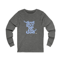 Don't Give Up On God Women's Long Sleeve Tee