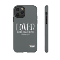 LOVED By The King of Kings Tough Phone Cases