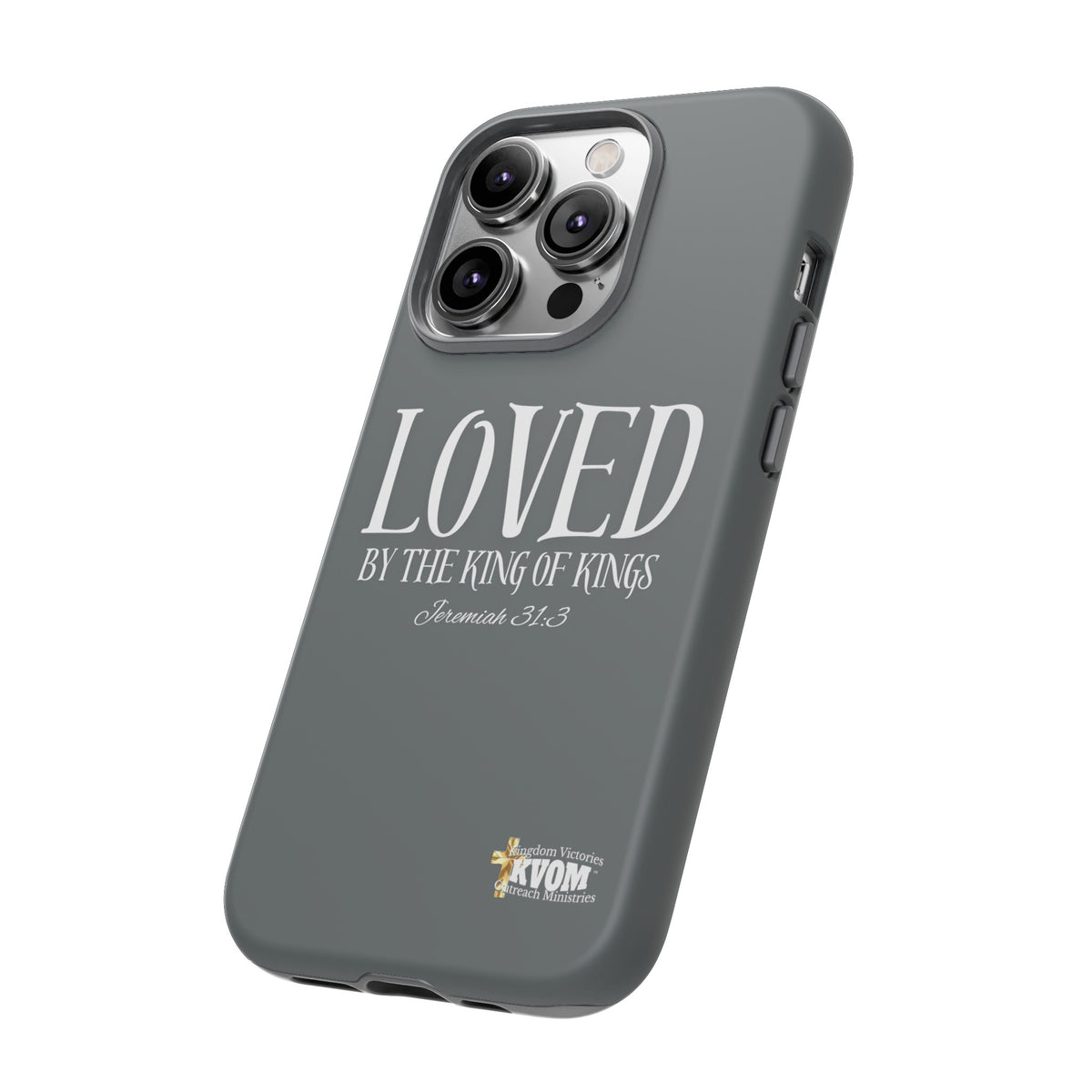 LOVED By The King of Kings Tough Phone Cases