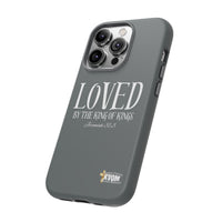 LOVED By The King of Kings Tough Phone Cases