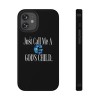 Just Call Me a G God's Child Impact-Resistant Cases