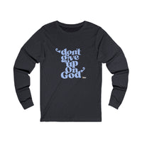 Don't Give Up On God Women's Long Sleeve Tee