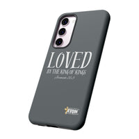 LOVED By The King of Kings Tough Phone Cases