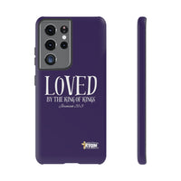 LOVED By The King of Kings Tough Phone Cases