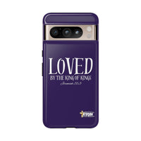 LOVED By The King of Kings Tough Phone Cases