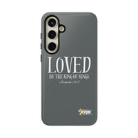 LOVED By The King of Kings Tough Phone Cases