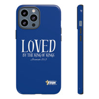 LOVED By The King of Kings Tough Phone Cases