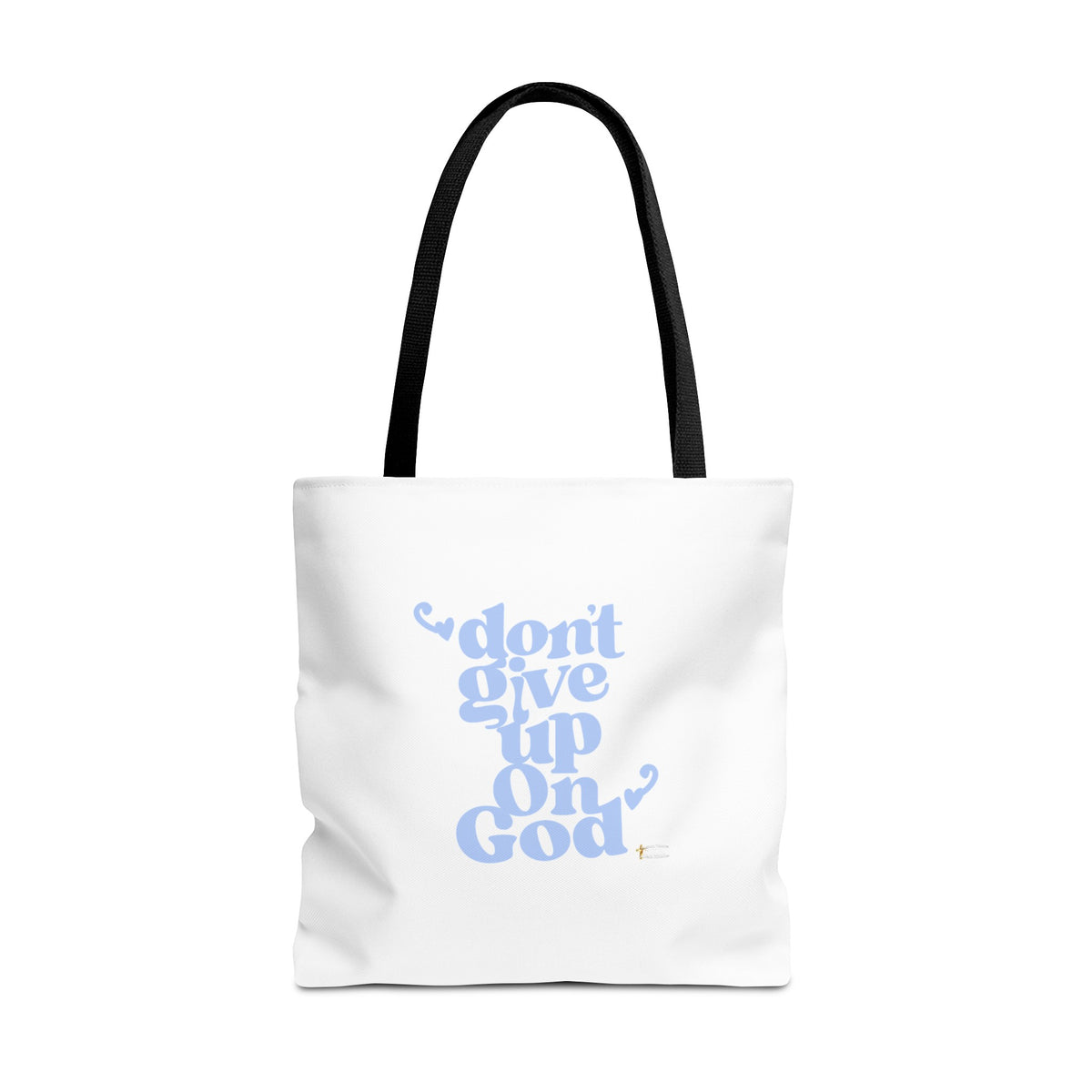 Don't Give Up On God Tote Bag, White