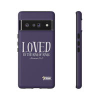 LOVED By The King of Kings Tough Phone Cases