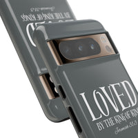 LOVED By The King of Kings Tough Phone Cases