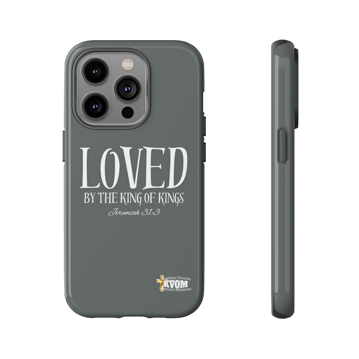 LOVED By The King of Kings Tough Phone Cases