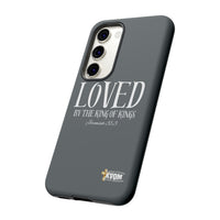 LOVED By The King of Kings Tough Phone Cases